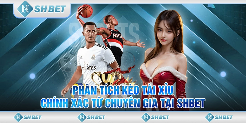 Phân Tích Kèo Tài Xỉu Chính Xác Từ Chuyên Gia Tại SHBET